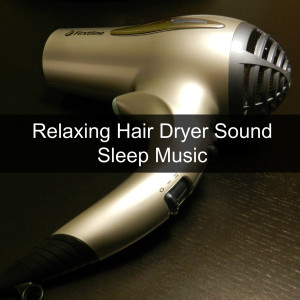 Relaxing Hair Dryer Sound (Sleep Music)