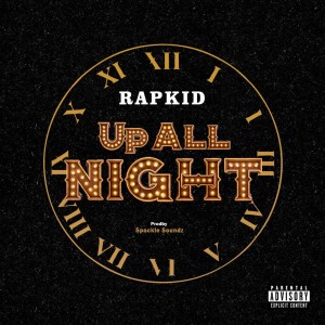 ดาวน์โหลดและฟังเพลง Up All Night (Explicit) พร้อมเนื้อเพลงจาก Rapkid