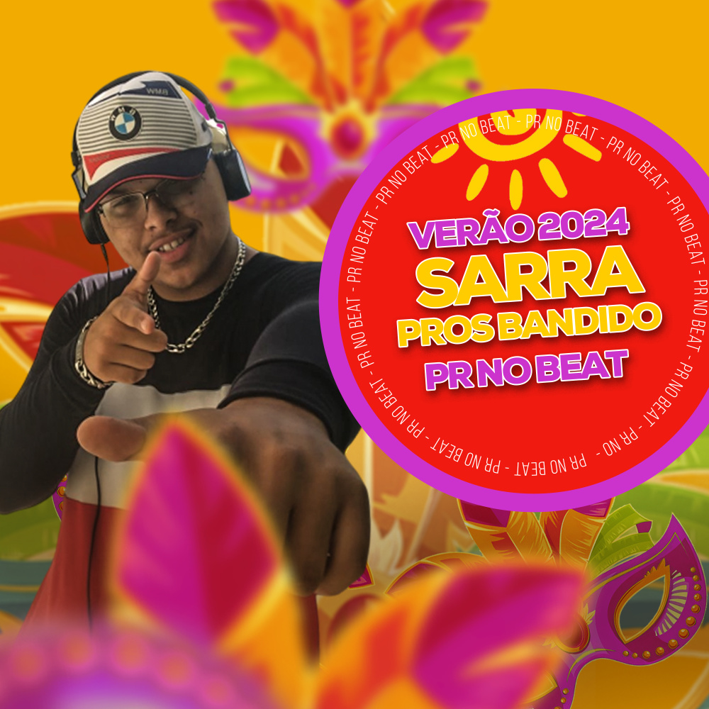 Sarra pros Bandidos (Verão 2024) (Explicit)