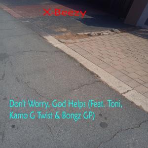 Dengarkan lagu Don't Worry, God Helps nyanyian X-Baller_X-Beezy dengan lirik