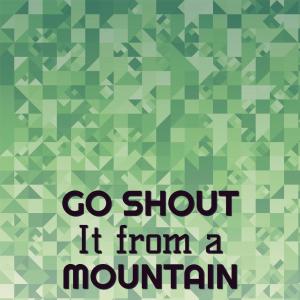 Listen to Go Shout It from a Mountain song with lyrics from Jamie Horton