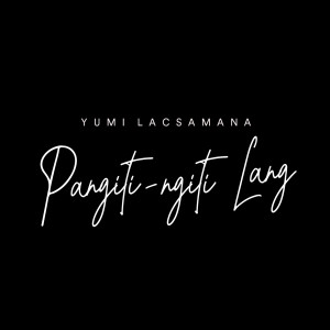 Album Pangiti-Ngiti Lang from Yumi Lacsamana