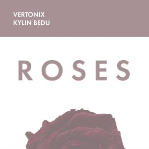 Vertonix的專輯Roses (feat. Kylin Bedu)