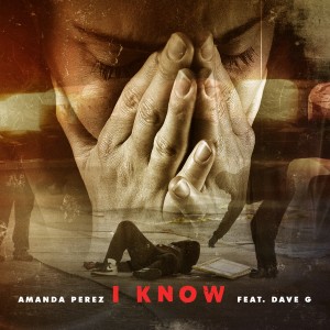 Amanda Perez的專輯I Know (feat. Dave G) - Single