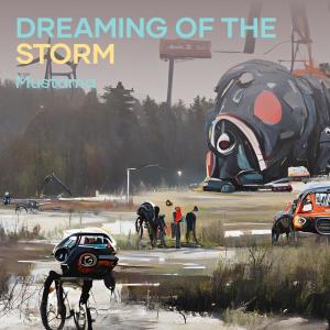 Listen to Dreaming of the Storm song with lyrics from mustama