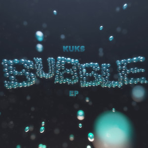 Album Bubble EP oleh KuKs