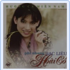 อัลบัม Hương Ca MIền Nam 6: Bạc Liêu Hoài Cổ ศิลปิน Phi Nhung