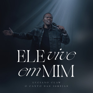 收聽Luciano Claw的Ele Vive em Mim歌詞歌曲