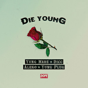 收听Yung Mare的Die Young (Explicit)歌词歌曲