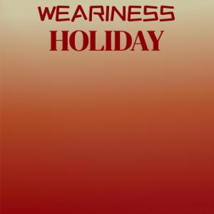 Dengarkan Weariness Holiday lagu dari Vily Rami dengan lirik