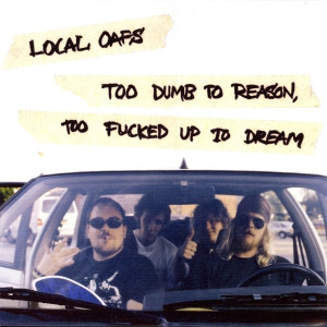 收聽Local Oafs的I Really Don't Know and I Really Don't Care歌詞歌曲