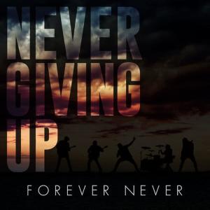 收聽Forever Never的Never Giving Up歌詞歌曲