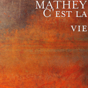 Listen to C'est la vie song with lyrics from Mathey