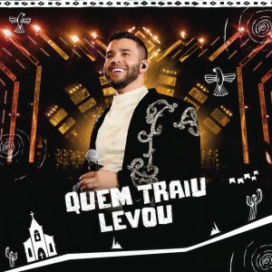 ดาวน์โหลดและฟังเพลง Quem Traiu Levou (Ao Vivo) พร้อมเนื้อเพลงจาก Gusttavo Lima