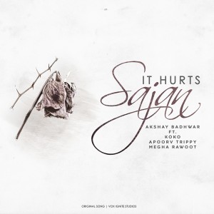 Dengarkan It Hurts Sajan lagu dari Akshay Badhwar dengan lirik