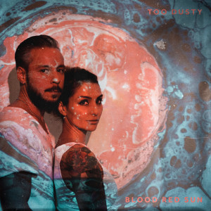Listen to Too Dusty song with lyrics from Blood Red Sun
