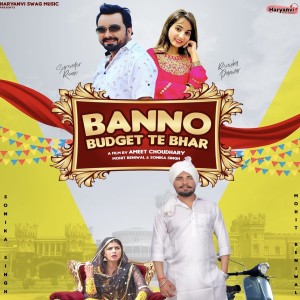 Listen to Banno Budget Te Bhar song with lyrics from Mohit Beniwal
