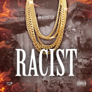 Listen to Racist (Explicit) song with lyrics from Rockstar Flip