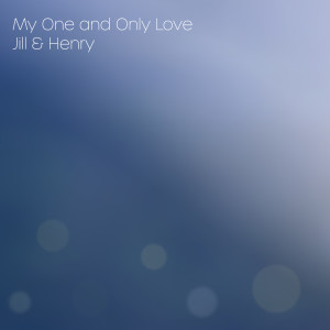 Dengarkan My One and Only Love lagu dari Jill & Henry dengan lirik