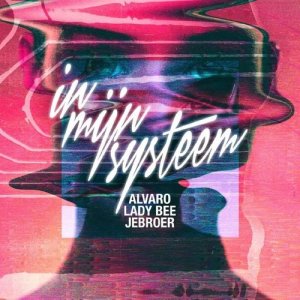 Listen to In Mijn Systeem song with lyrics from Alvaro