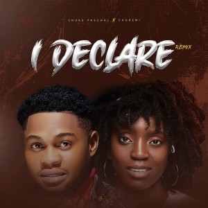 chuks paschal的專輯I Declare (Remix)