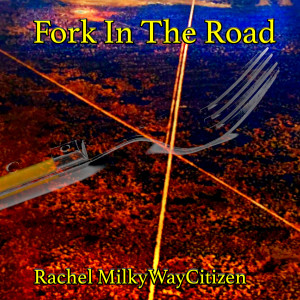 Listen to Fork in the Road song with lyrics from Rachel MilkyWayCitizen