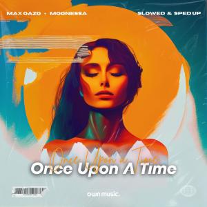 อัลบัม Once Upon a Time (Slowed & Sped Up) ศิลปิน Max Oazo