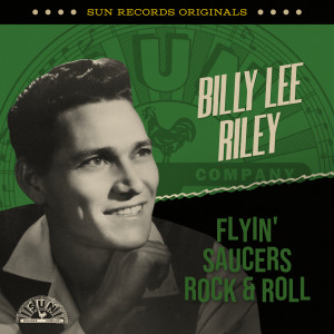 อัลบัม Sun Records Originals: Flyin' Saucers Rock & Roll ศิลปิน Billy Lee Riley