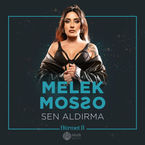 Melek Mosso的专辑Sen Aldırma (İbrahim Erkal Hürmet 2)