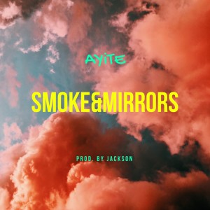 收聽Ayité的Smoke & Mirrors (Explicit)歌詞歌曲