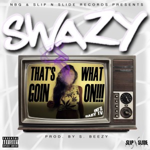 ดาวน์โหลดและฟังเพลง That's What Going On (Explicit) พร้อมเนื้อเพลงจาก Swazy