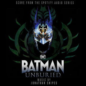 อัลบัม Batman Unburied (Original Soundtrack) ศิลปิน Jonathan Snipes