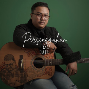 Listen to Persinggahan song with lyrics from DALU