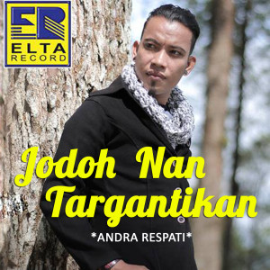 收听Andra Respati的Ka Rantau Manjapuik Mimpi歌词歌曲