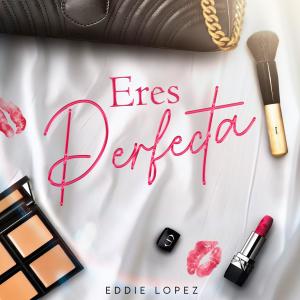 Eddie Lopez的專輯Eres Perfecta