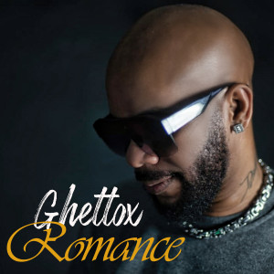 收聽Ghettox Music的Romance歌詞歌曲