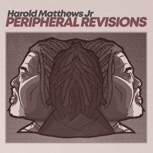 อัลบัม Peripheral Revisions ศิลปิน Harold Matthews Jr