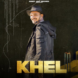Listen to KHEL song with lyrics from Anndy Jaat