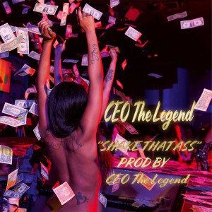Listen to Shake That Ass (Explicit) song with lyrics from CEO THE LEGEND