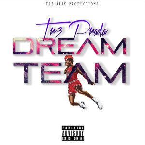 ดาวน์โหลดและฟังเพลง Dream Team (Explicit) พร้อมเนื้อเพลงจาก Tre Prada