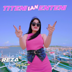 Listen to Titeni Lan Enteni song with lyrics from Reza Septian
