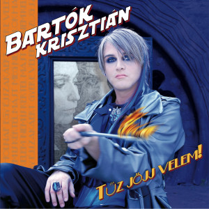 Tűz, jöjj velem! dari Bartók Krisztián