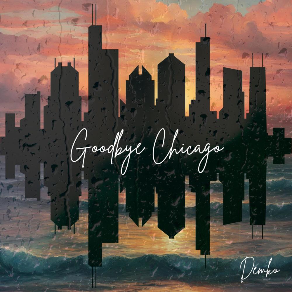 Goodbye Chicago (Explicit)