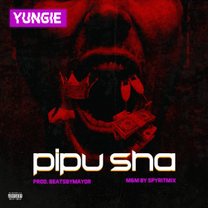 收聽YUNGIE的Pipu Sha (Explicit)歌詞歌曲