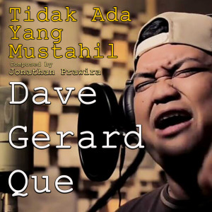 Dengarkan Tidak Ada Yang Mustahil lagu dari Dave Gerard Que dengan lirik