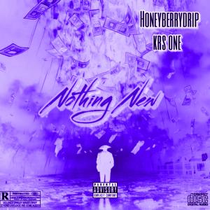 อัลบัม Nothing New (Sped Up) (feat. KRS-One) [Explicit] ศิลปิน HoneyBerryDrip