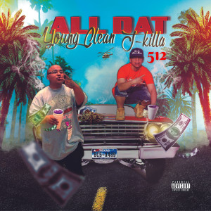 J-Killa512的专辑All Dat (Explicit)