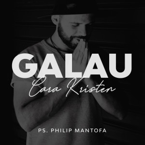 Dengarkan Galau Cara Kristen lagu dari Philip Mantofa dengan lirik