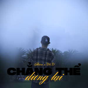 Listen to Chẳng Thể Dừng Lại song with lyrics from Thien