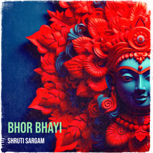 Listen to Bhor Bhayi song with lyrics from Shruti Sargam